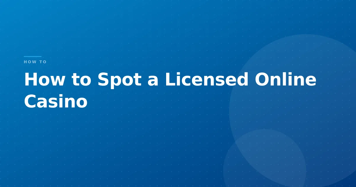 How to Spot a Licensed Online Casino